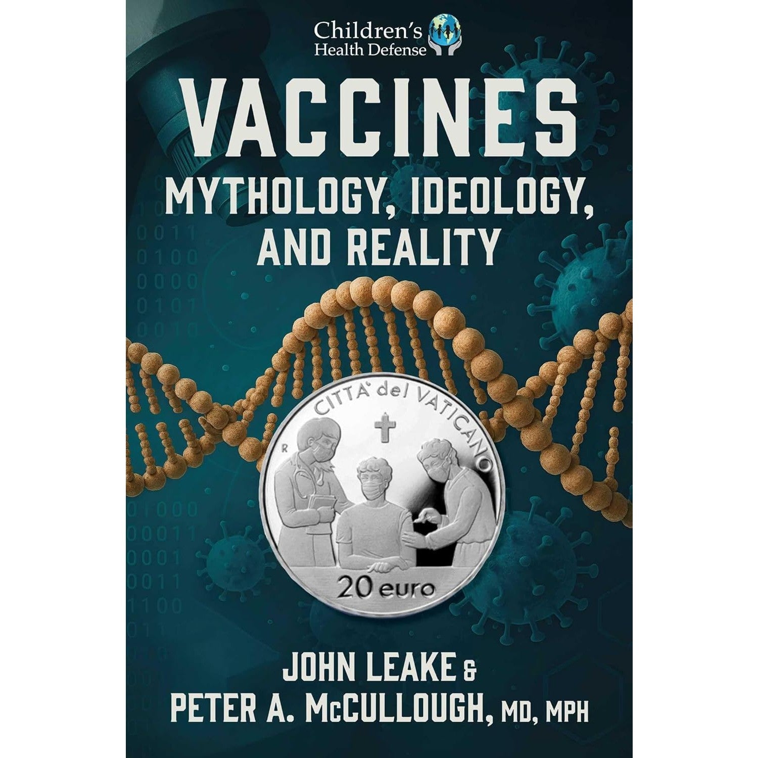Book cover of 'Vaccines: Mythology, Ideology, and Reality' by John Leake and Peter A. McCullough with a coin and DNA strand on a blue background.